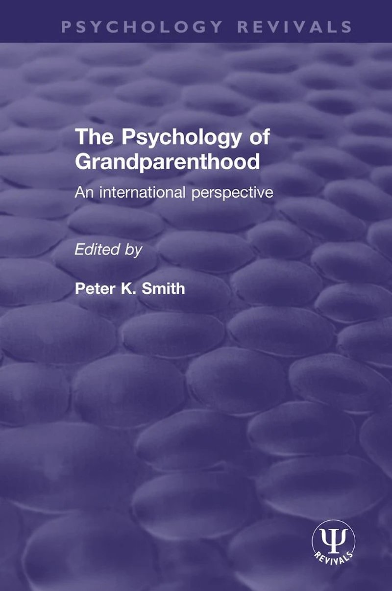 The Psychology of Grandparenthood: An International Perspective
