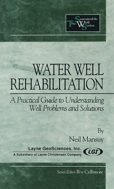 Water Well Rehabilitation: A Practical Guide to Understanding Problems and Solutions