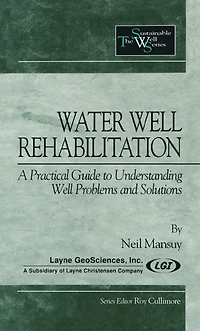 Water Well Rehabilitation: A Practical Guide to Understanding Problems and Solutions