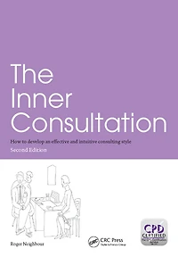 The Inner Consultation: How to Develop an Effective and Intuitive Consulting Style, Second Edition