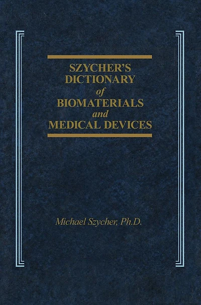 Szycher's Dictionary of Biomaterials and Medical Devices