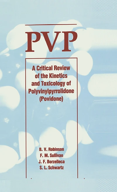 Pvp: A Critical Review of the Kinetics and Toxicology Polyvinylpyrrolidone (Povidone)