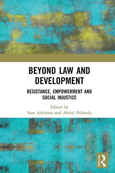 Beyond Law and Development: Resistance, Empowerment Social Injustice
