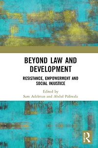 Beyond Law and Development: Resistance, Empowerment Social Injustice