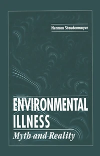 Environmental Illness: Myth & Reality