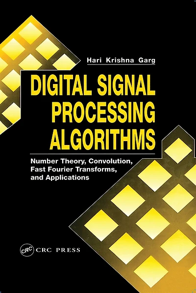 Digital Signal Processing Algorithms: Number Theory, Convolution, Fast Fourier Transforms, and Applications