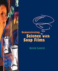 Demonstrating Science with Soap Films