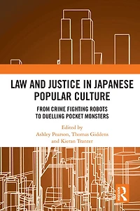Law and Justice Japanese Popular Culture: From Crime Fighting Robots to Duelling Pocket Monsters