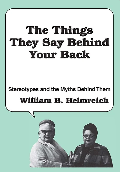 the Things They Say Behind Your Back: Stereotypes and Myths Them