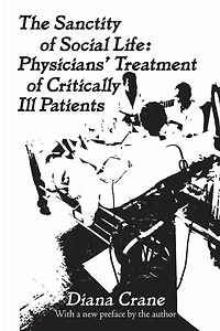 The Sanctity of Social Life: Physicians Treatment Critically Ill Patients
