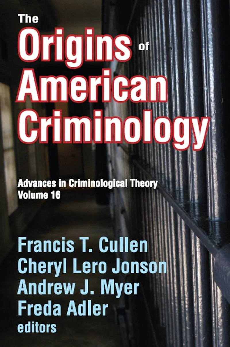 The Origins of American Criminology: Advances Criminological Theory