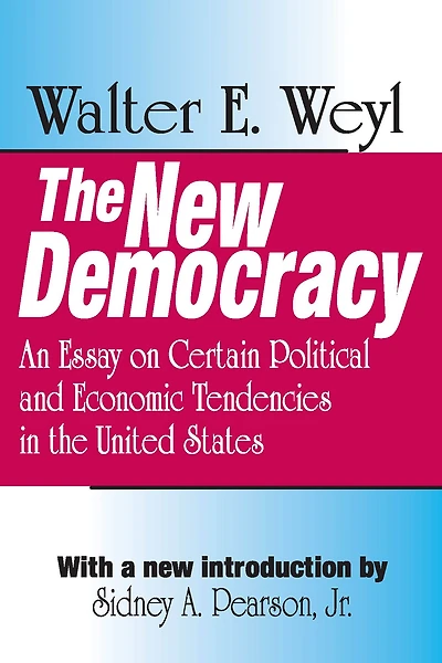 the New Democracy: An Essay on Certain Political and Economic Tendencies United States