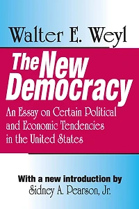 the New Democracy: An Essay on Certain Political and Economic Tendencies United States