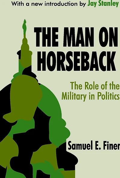 the Man on Horseback: Role of Military Politics
