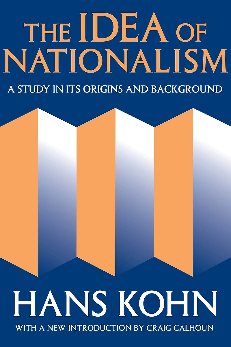 The Idea of Nationalism: A Study Its Origins and Background