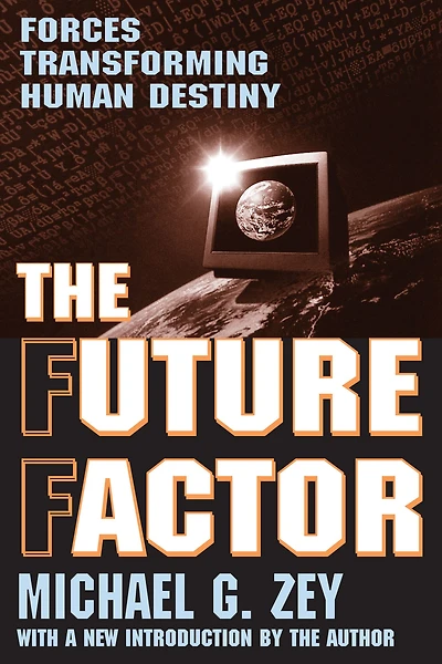 The Future Factor: Forces Transforming Human Destiny