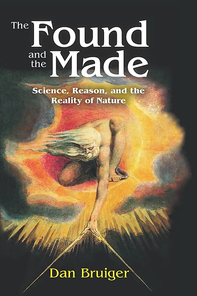 the Found and Made: Science, Reason, Reality of Nature
