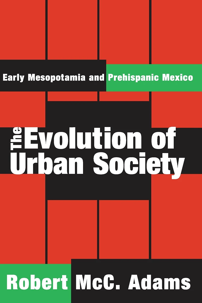 The Evolution of Urban Society: Early Mesopotamia and Prehispanic Mexico