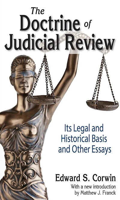 The Doctrine of Judicial Review: Its Legal and Historical Basis Other Essays
