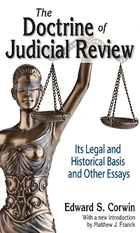 The Doctrine of Judicial Review: Its Legal and Historical Basis Other Essays