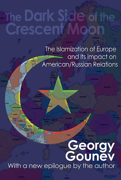 The Dark Side of Crescent Moon: Islamization Europe and its Impact on American/Russian Relations