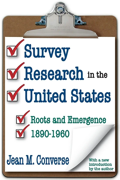 Survey Research the United States: Roots and Emergence 1890-1960