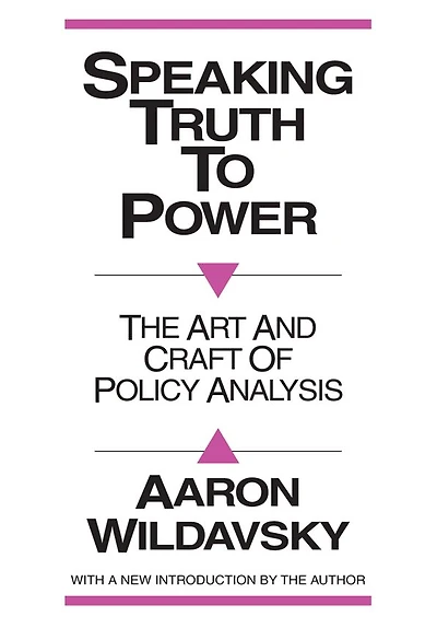 Speaking Truth to Power: Art and Craft of Policy Analysis