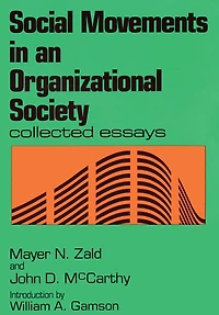 Social Movements an Organizational Society: Collected Essays