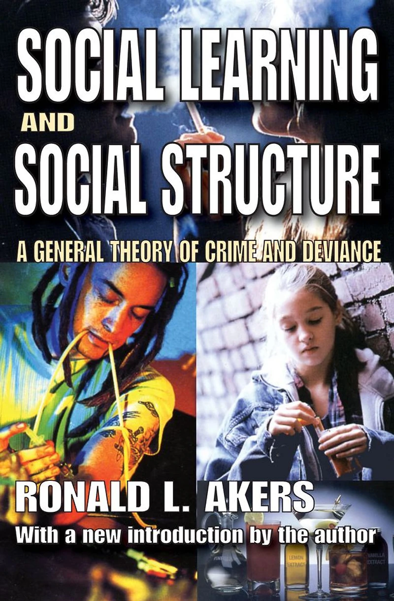 Social Learning and Structure: A General Theory of Crime Deviance