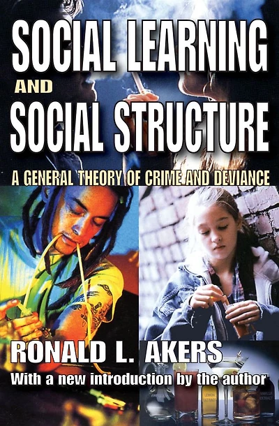 Social Learning and Structure: A General Theory of Crime Deviance