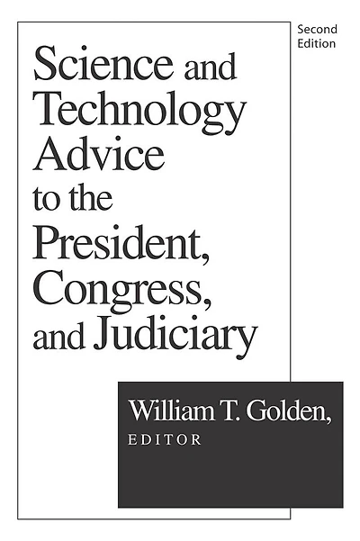 Science and Technology Advice: To the President, Congress Judiciary