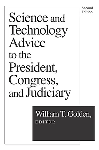 Science and Technology Advice: To the President, Congress Judiciary