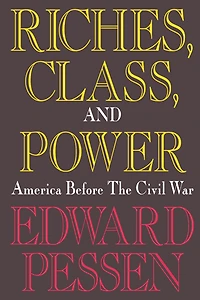 Riches, Class, and Power: United States Before the Civil War