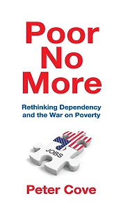 Poor No More: Rethinking Dependency and the War on Poverty