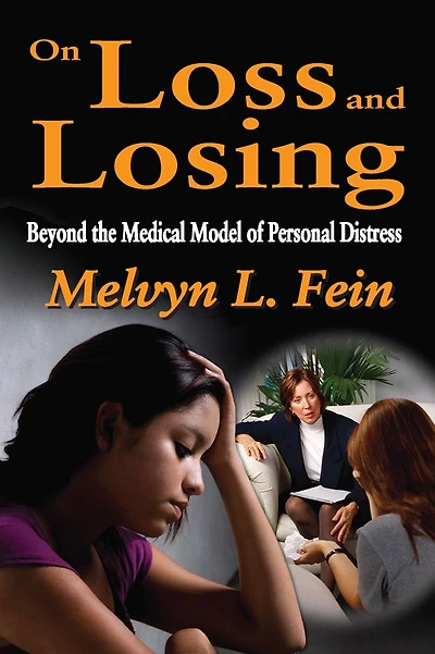 On Loss and Losing: Beyond the Medical Model of Personal Distress