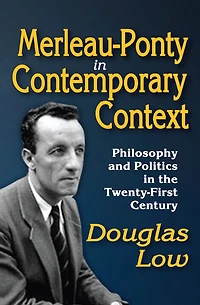 Merleau-Ponty Contemporary Context: Philosophy and Politics the Twenty-First Century