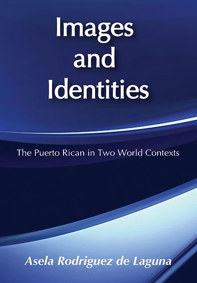 Images and Identities: Puerto Rican Two World Contexts