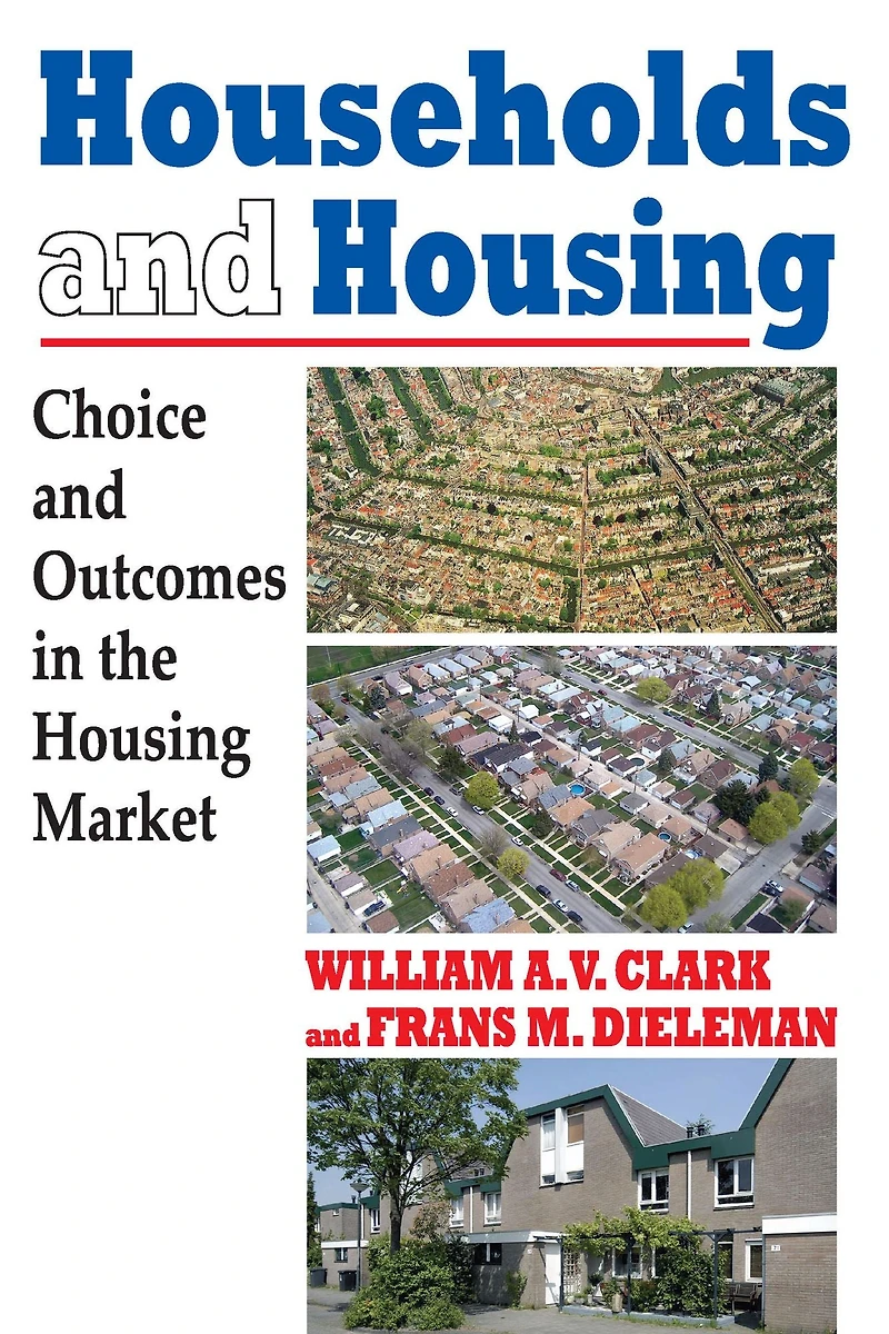 Households and Housing: Choice Outcomes the Housing Market