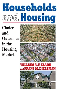 Households and Housing: Choice Outcomes the Housing Market
