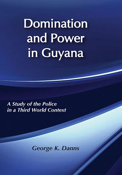 Domination and Power Guyana: Study of the Police a Third World Context