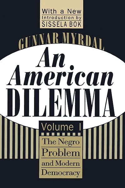 An American Dilemma: The Negro Problem and Modern Democracy, Volume 1