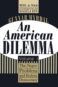 An American Dilemma: The Negro Problem and Modern Democracy, Volume 1