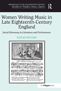 Women Writing Music Late Eighteenth-Century England: Social Harmony Literature and Performance