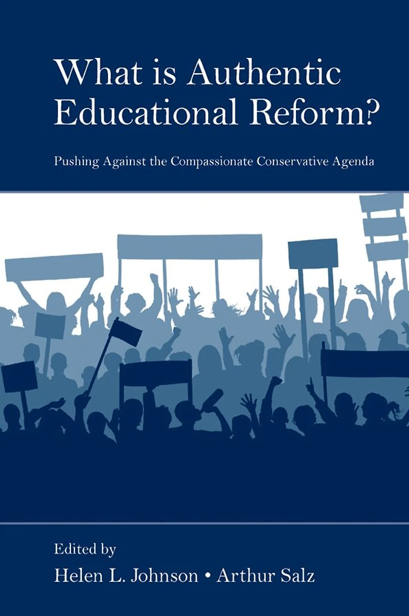 What Is Authentic Educational Reform?: Pushing Against the Compassionate Conservative Agenda