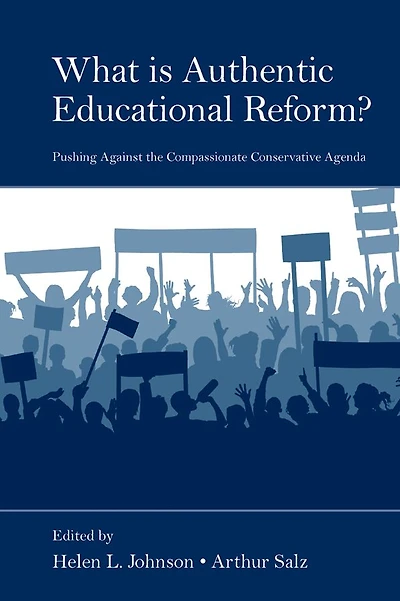 What Is Authentic Educational Reform?: Pushing Against the Compassionate Conservative Agenda