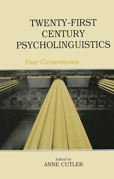 Twenty-First Century Psycholinguistics: Four Cornerstones