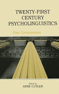 Twenty-First Century Psycholinguistics: Four Cornerstones