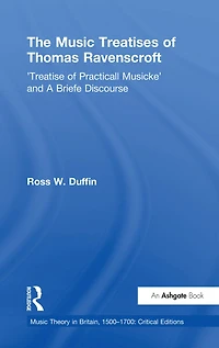 The Music Treatises of Thomas Ravenscroft: 'Treatise Practicall Musicke' and A Briefe Discourse