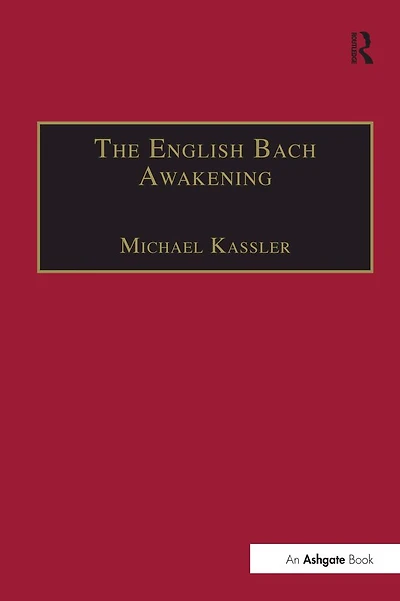 The English Bach Awakening: Knowledge of J.S. and his Music England, 1750-1830