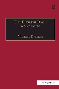 The English Bach Awakening: Knowledge of J.S. and his Music England, 1750-1830